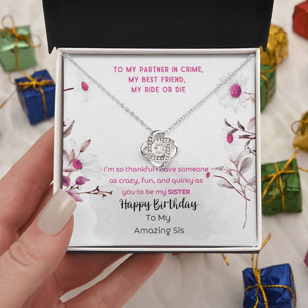 To Sister - Happy Birthday To my crazy, fun and quirky sister - Love Knot Necklace