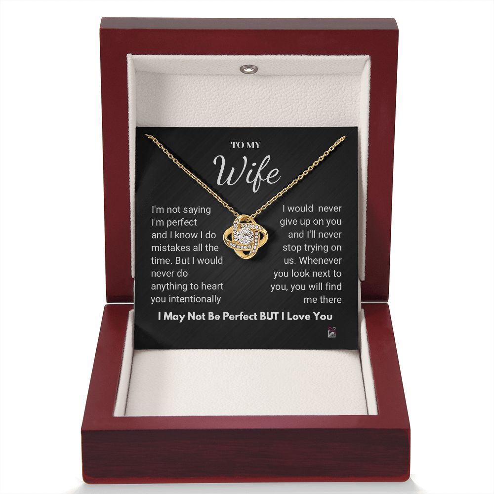 To Wife - I Am Not Perfect But I Love You- Love Knot Necklace