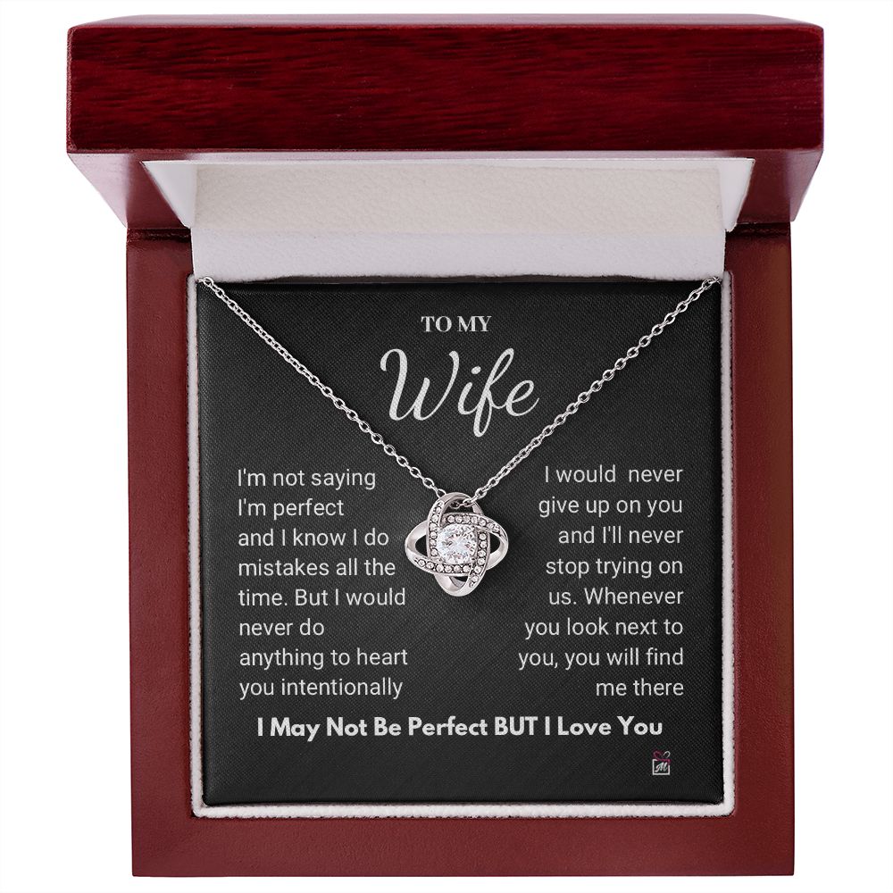 To Wife - I Am Not Perfect But I Love You- Love Knot Necklace