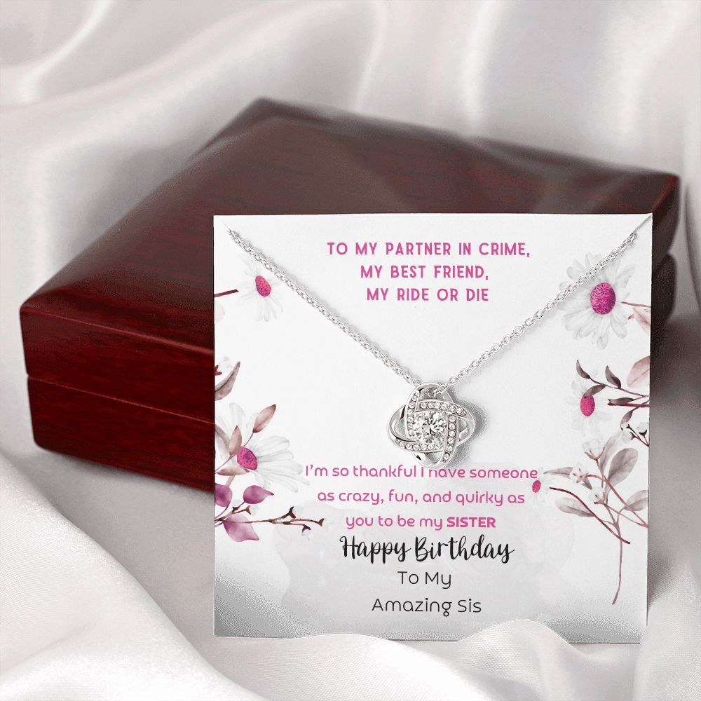To Sister - Happy Birthday To my crazy, fun and quirky sister - Love Knot Necklace
