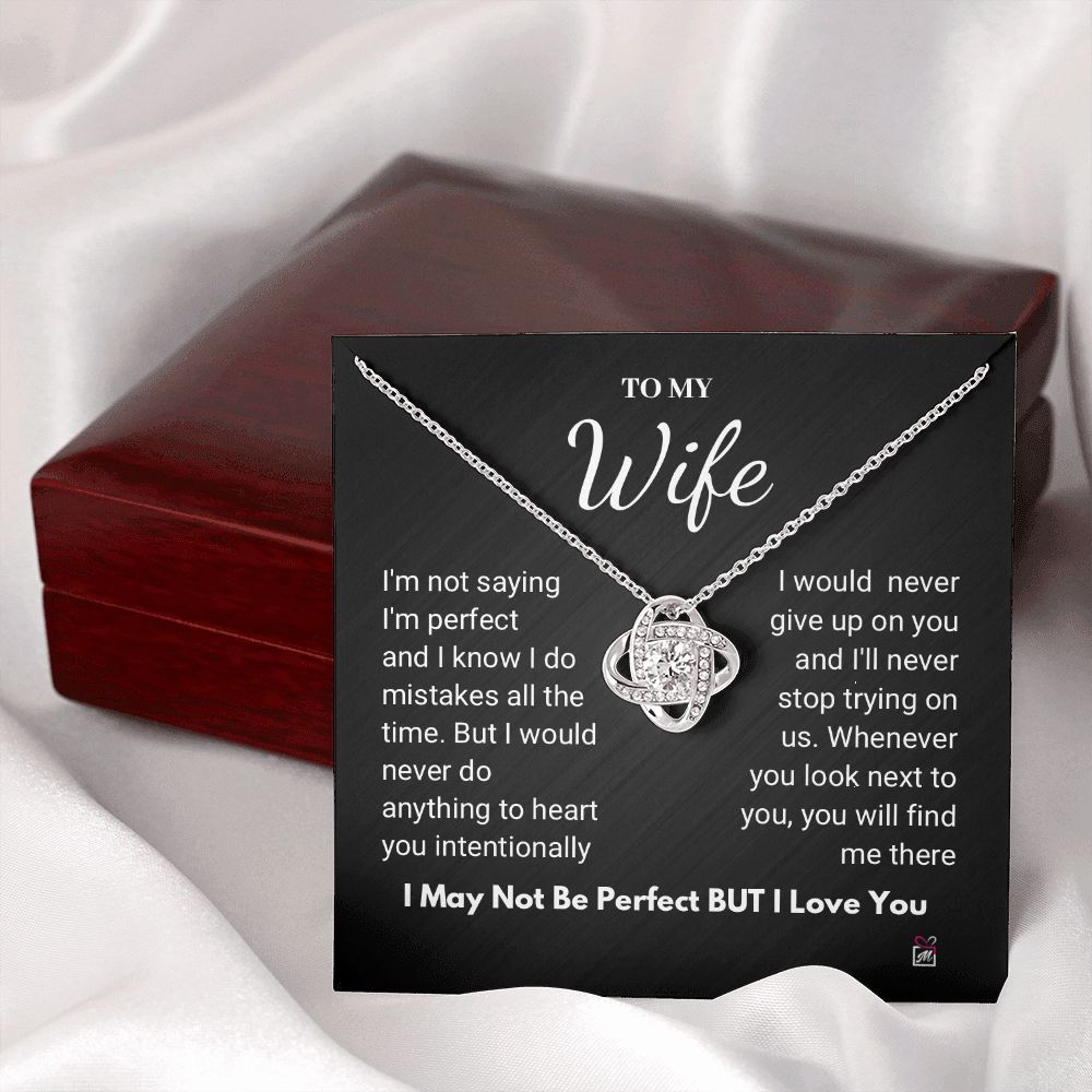 To Wife - I Am Not Perfect But I Love You- Love Knot Necklace