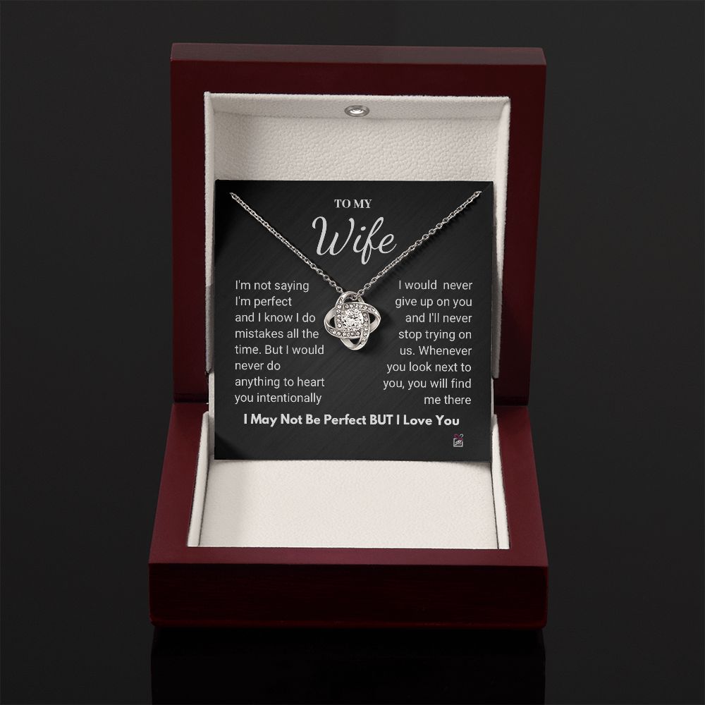 To Wife - I Am Not Perfect But I Love You- Love Knot Necklace