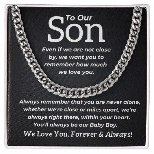 To Our Son -Even If We Are Not Close By -  Cuban Chain - PM0317