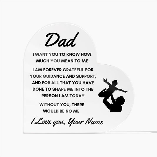 To Dad - Personalized Heart Acrylic Plaque -  Without You, There Would Be No Me - PM0108
