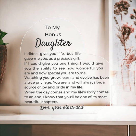 To Bonus Daughter, from Dad - Life Gave Me You - Heart Acrylic Plaque - PM0233