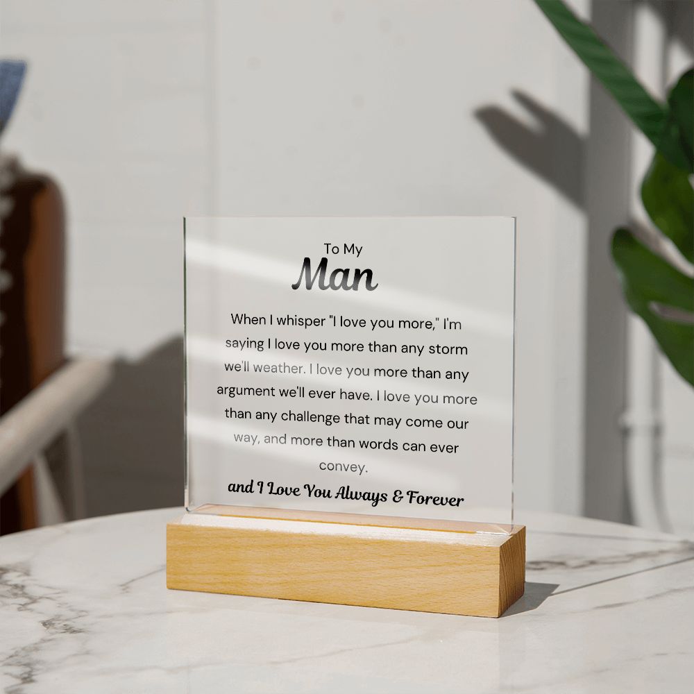 To My Man - When I Say I Love You - Square Acrylic Plaque - PM0142