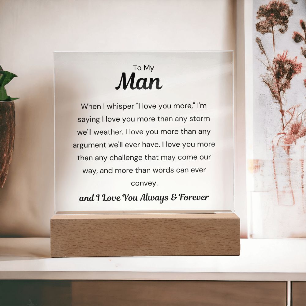 To My Man - When I Say I Love You - Square Acrylic Plaque - PM0142