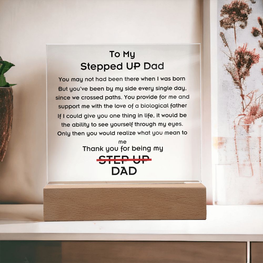 To Stepped Up Dad - Acrylic Plaque - If I Could Only Give You - PM0121