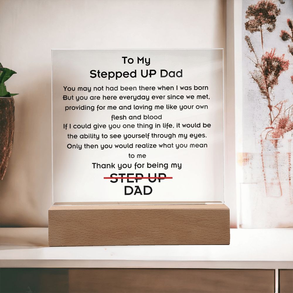 To Stepped Up Dad - Acrylic Plaque - If I Could Only Give You - PM0113