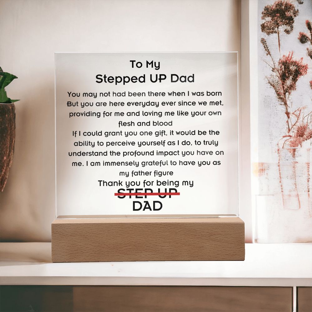 To Stepped Up Dad - Acrylic Plaque - If I Could Only Give You - PM0120