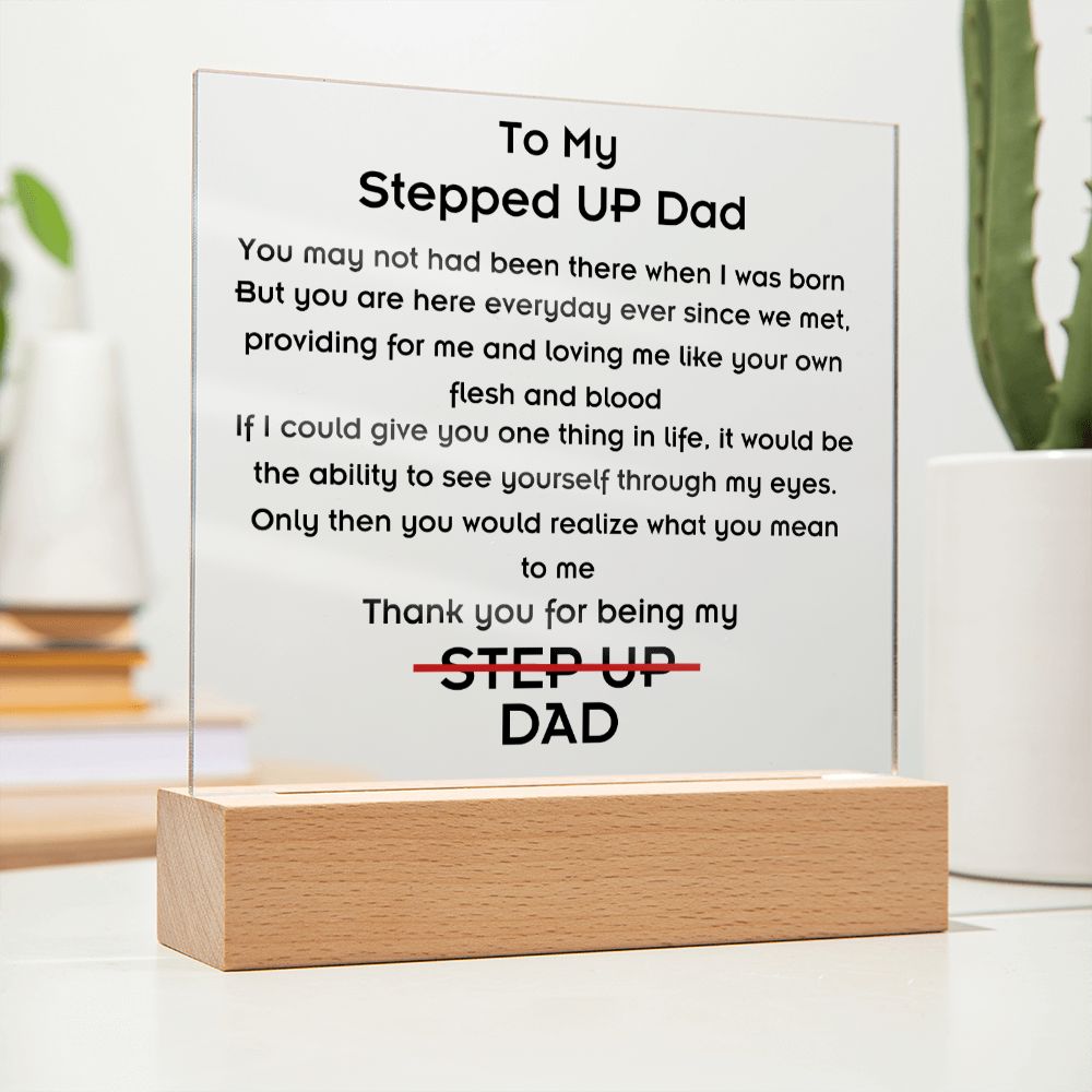 To Stepped Up Dad - Acrylic Plaque - If I Could Only Give You - PM0113