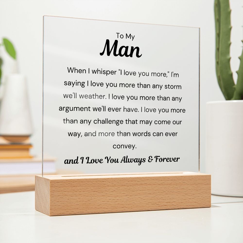 To My Man - When I Say I Love You - Square Acrylic Plaque - PM0142