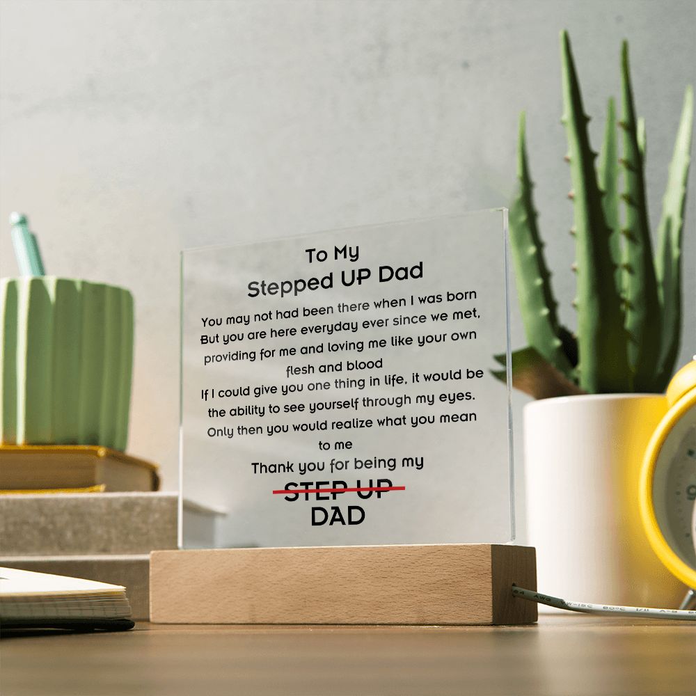 To Stepped Up Dad - Acrylic Plaque - If I Could Only Give You - PM0113