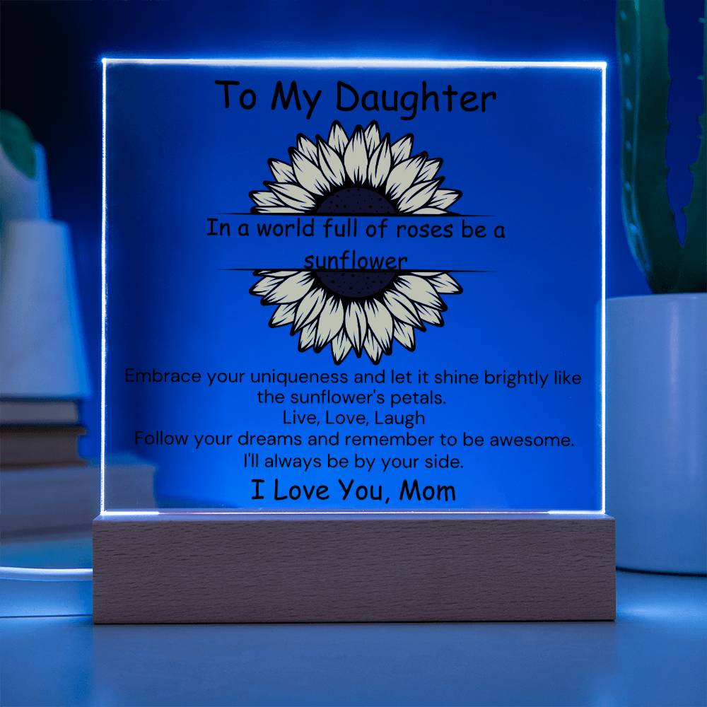 To Daughter, from Mom - Be A Sunflower - Square Acrylic Plaque - PM0180