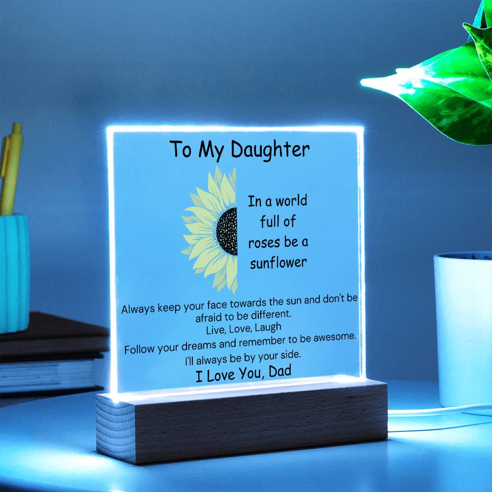 To Daughter, from Dad - Be A Sunflower - Square Acrylic Plaque - PM0201