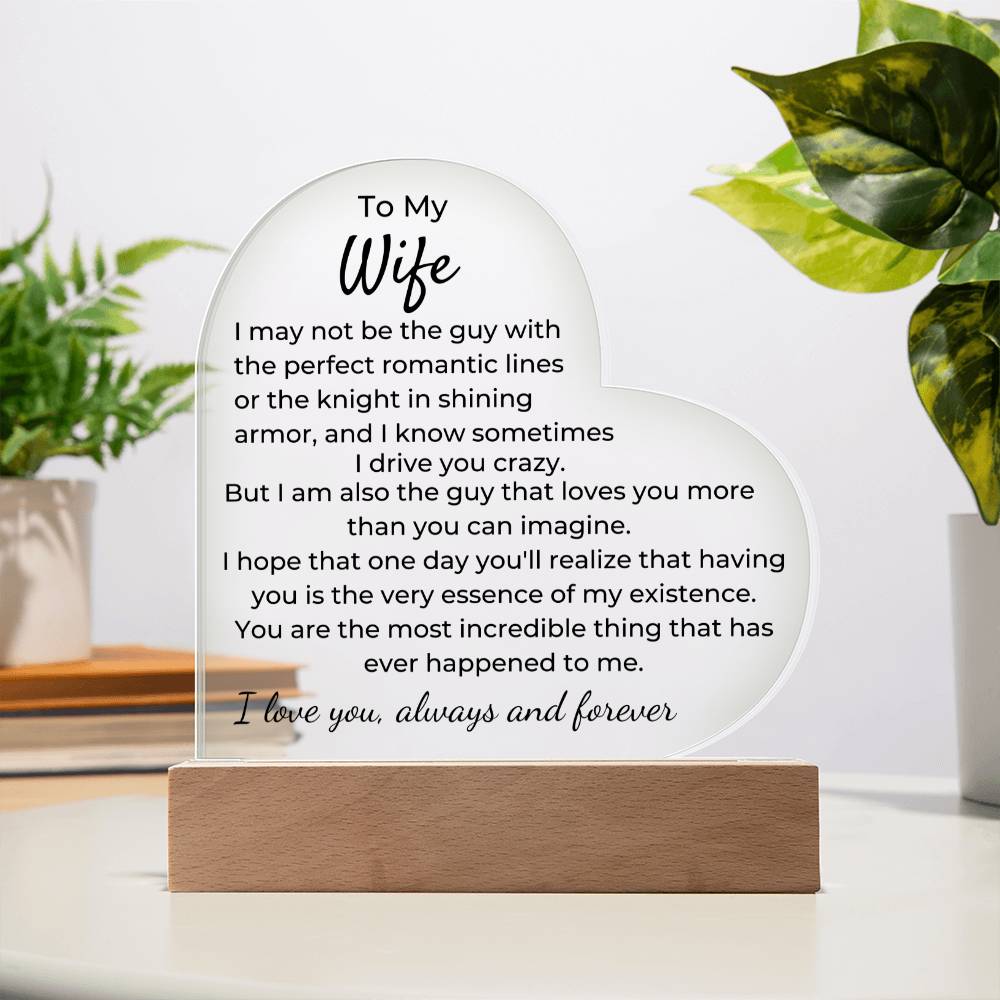 To Wife - I May Not Be The Guy - LED Acrylic Heart Plaque - PM0254