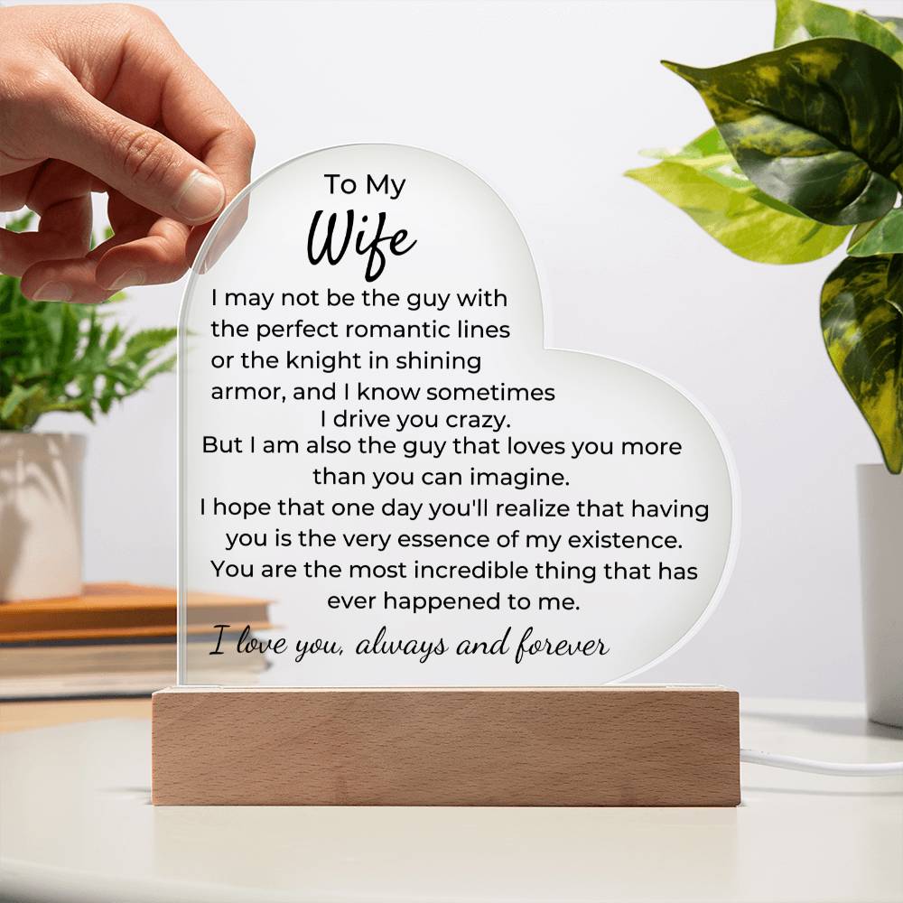 To Wife - I May Not Be The Guy - LED Acrylic Heart Plaque - PM0254