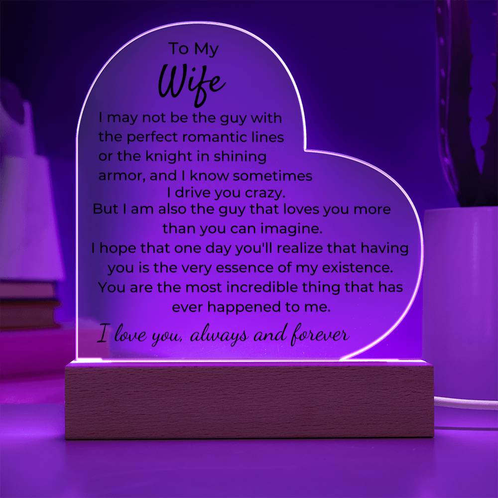 To Wife - I May Not Be The Guy - LED Acrylic Heart Plaque - PM0254