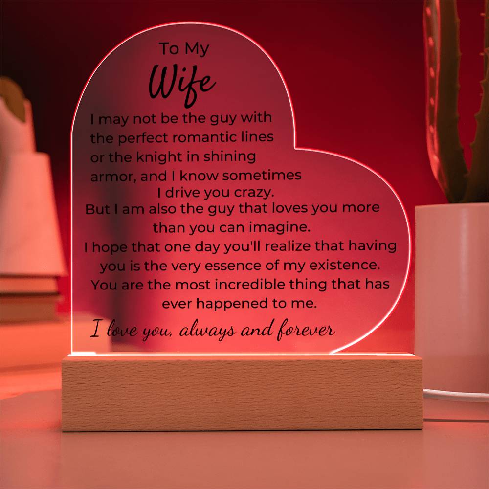 To Wife - I May Not Be The Guy - LED Acrylic Heart Plaque - PM0254