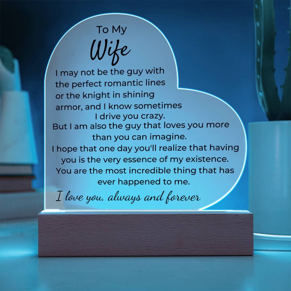 To Wife - I May Not Be The Guy - LED Acrylic Heart Plaque - PM0254