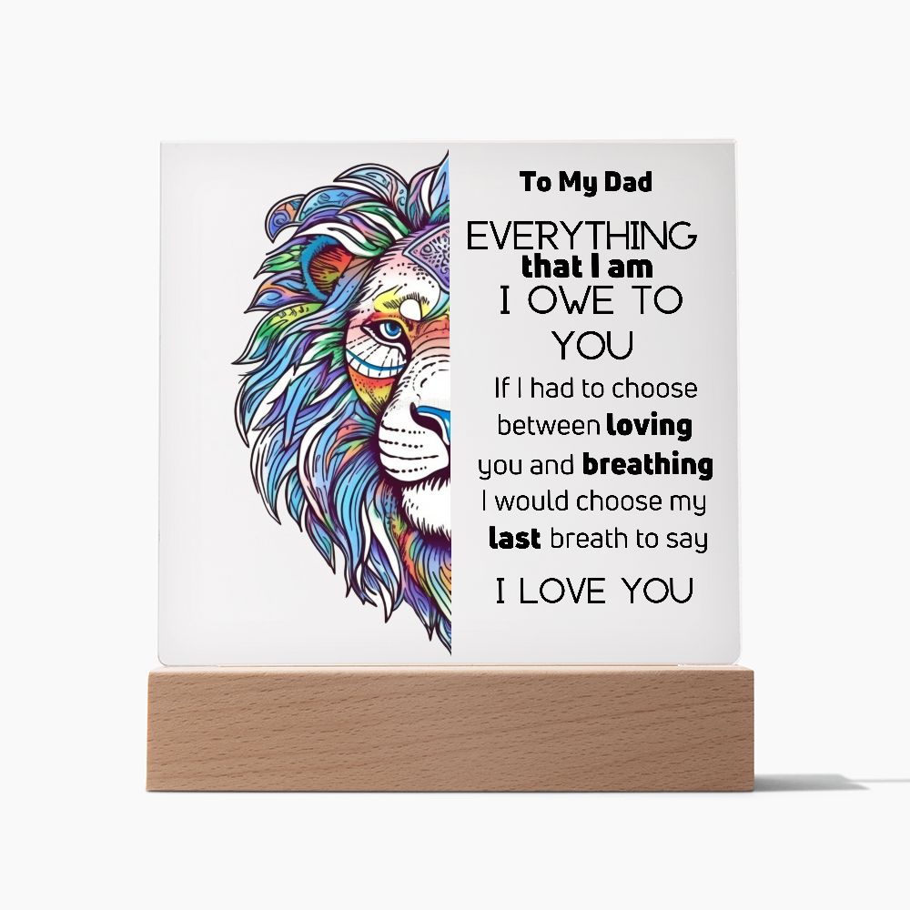 To Dad- Personalized Acrylic Plaque - Everything That I Am - PM0104