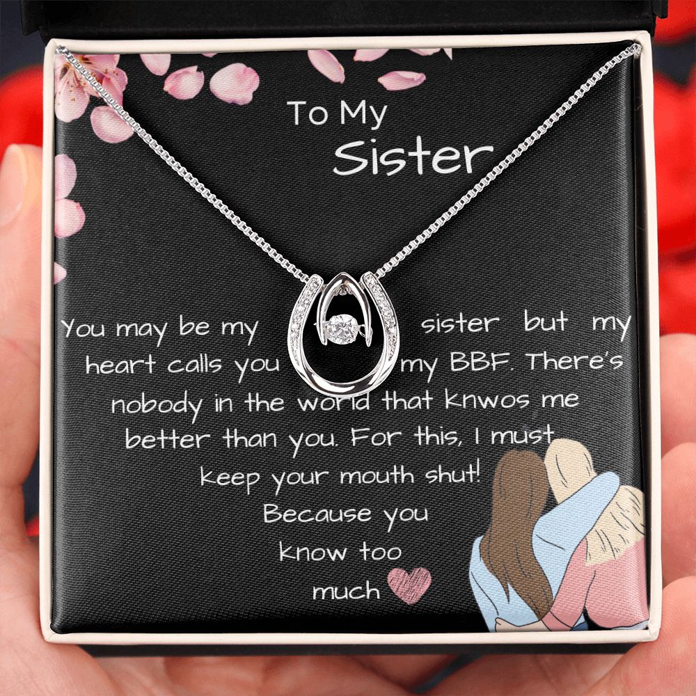 To My Sister- You know Too Much- Funny Message Luck Pendant
