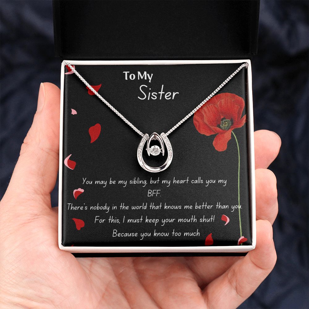 To My Sister- You Know Too Much - Funny Message Luck Pendant