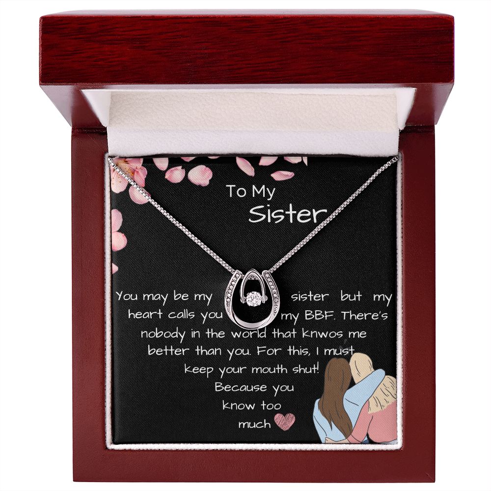 To My Sister- You know Too Much- Funny Message Luck Pendant