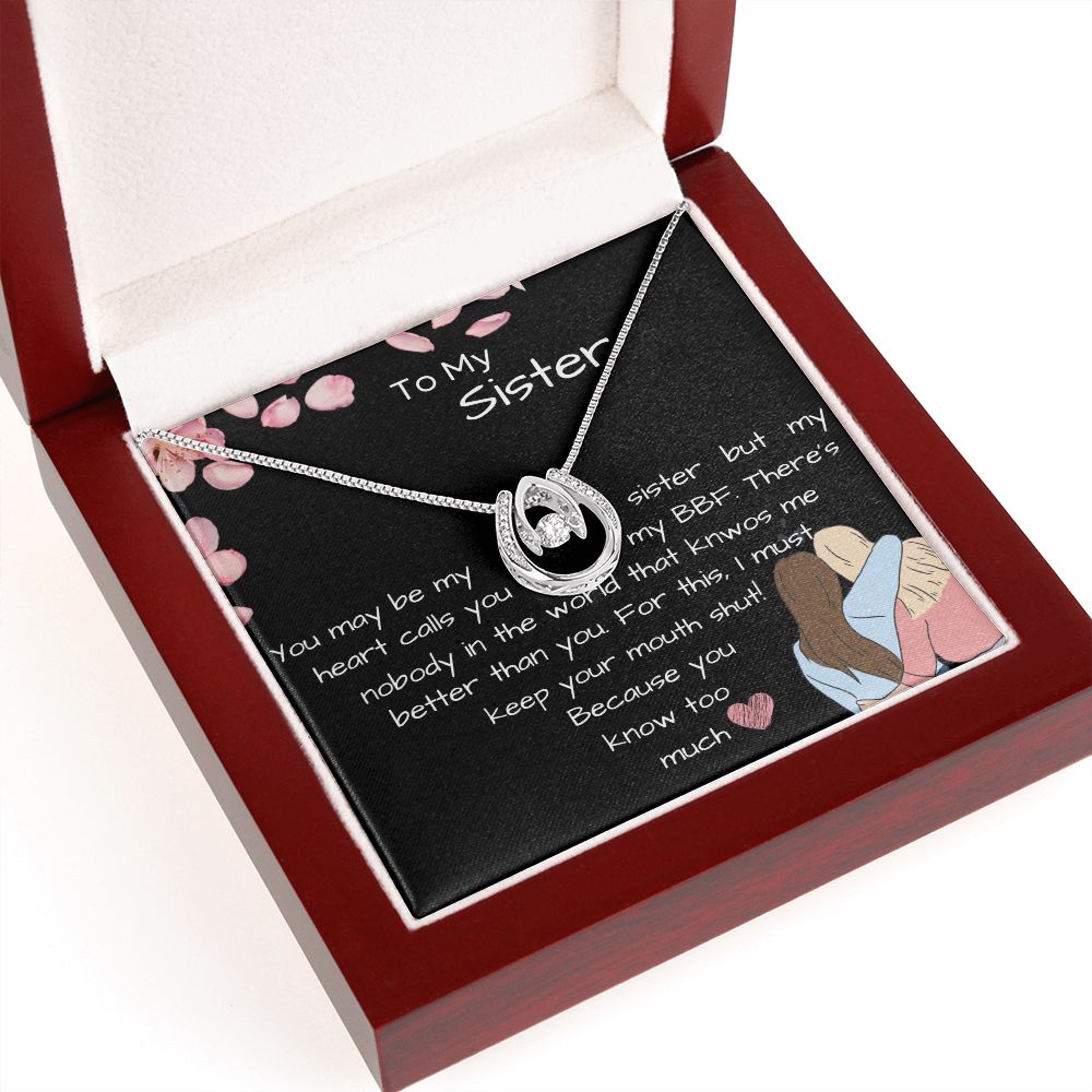 To My Sister- You know Too Much- Funny Message Luck Pendant