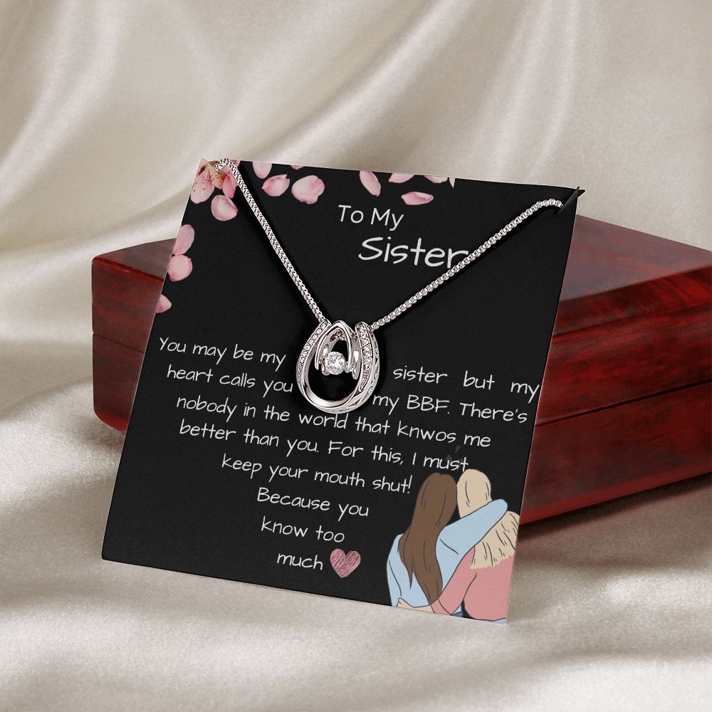 To My Sister- You know Too Much- Funny Message Luck Pendant