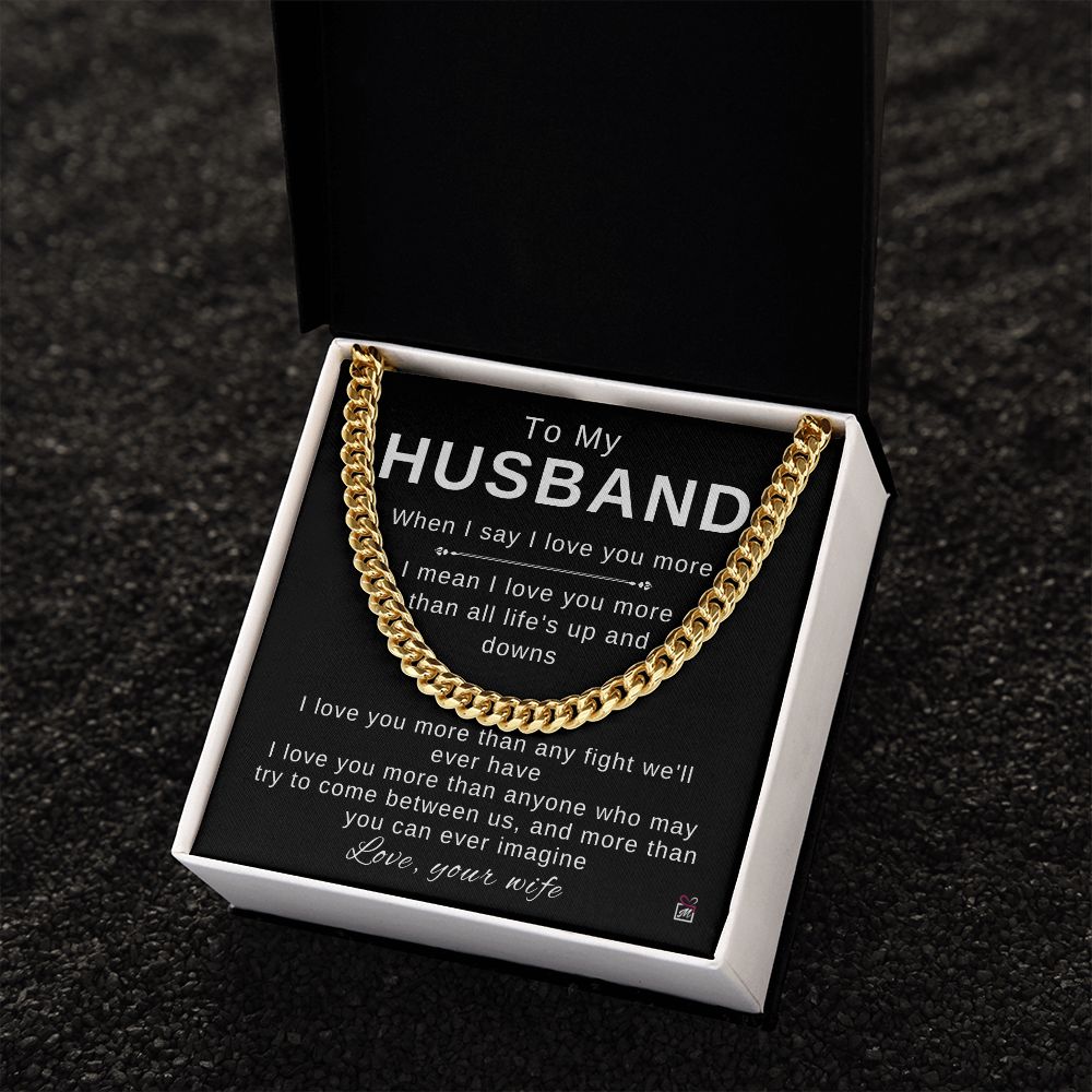 To My Husband - I Love You More - Cuban Chain
