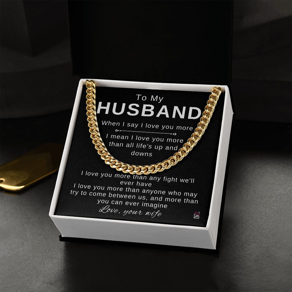 To My Husband - I Love You More - Cuban Chain