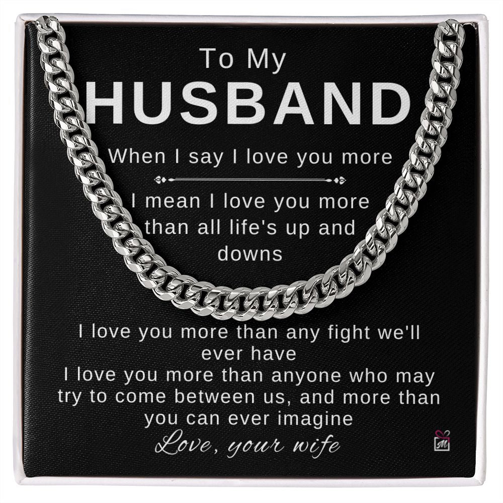 To My Husband - I Love You More - Cuban Chain