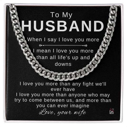 To My Husband - I Love You More - Cuban Chain