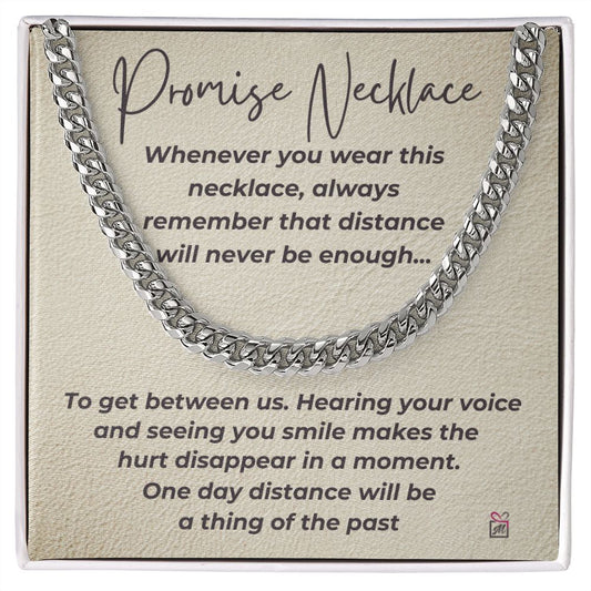 Promise Necklace - Distance Will Never Be Enough -  Cuban Chain