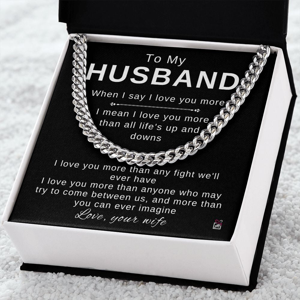 To My Husband - I Love You More - Cuban Chain
