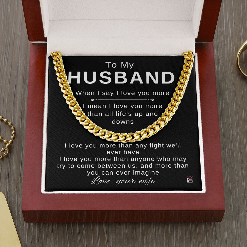 To My Husband - I Love You More - Cuban Chain