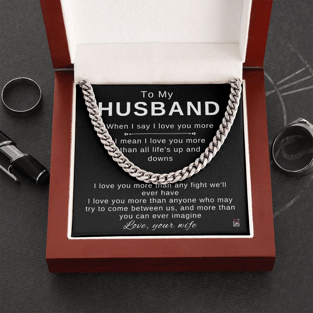 To My Husband - I Love You More - Cuban Chain