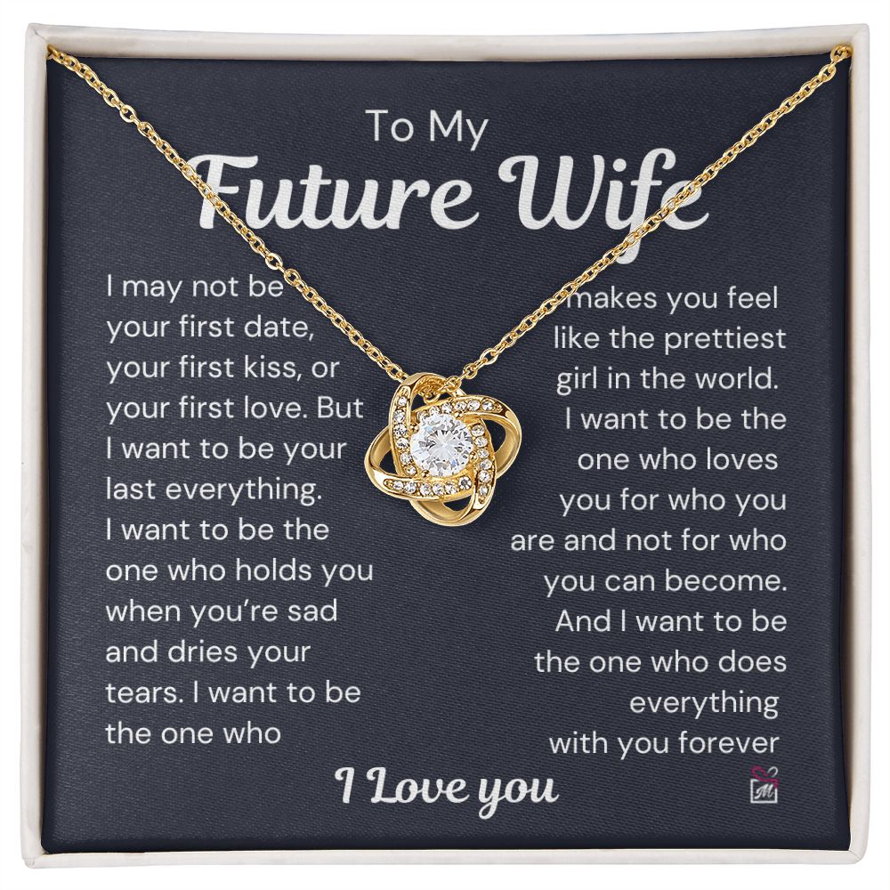 To Future Wife - I want To Be Your Last Everything - Love Knot Necklace