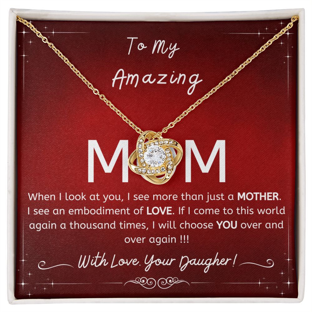 To My Amazing Mom- Gift from daughter- I will choose you over and over- Love Knot necklace ruby glow