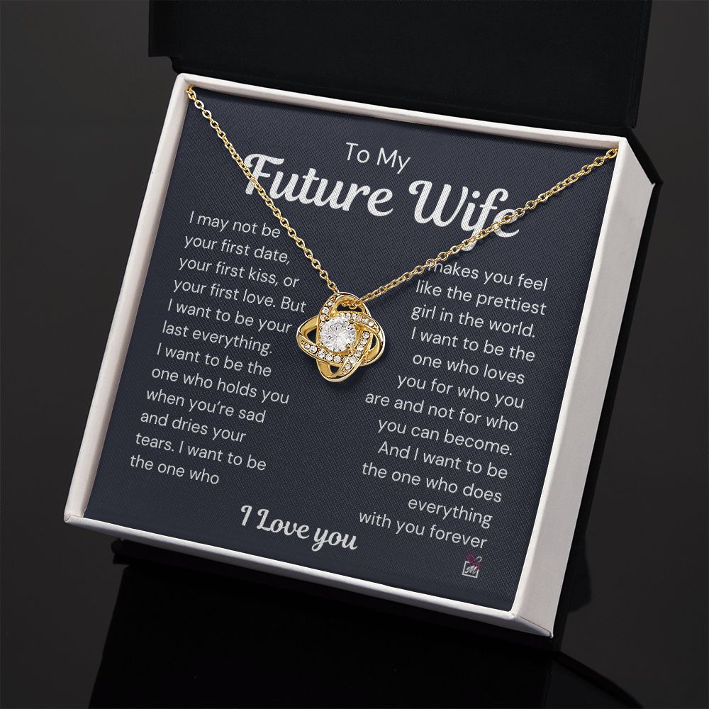 To Future Wife - I want To Be Your Last Everything - Love Knot Necklace
