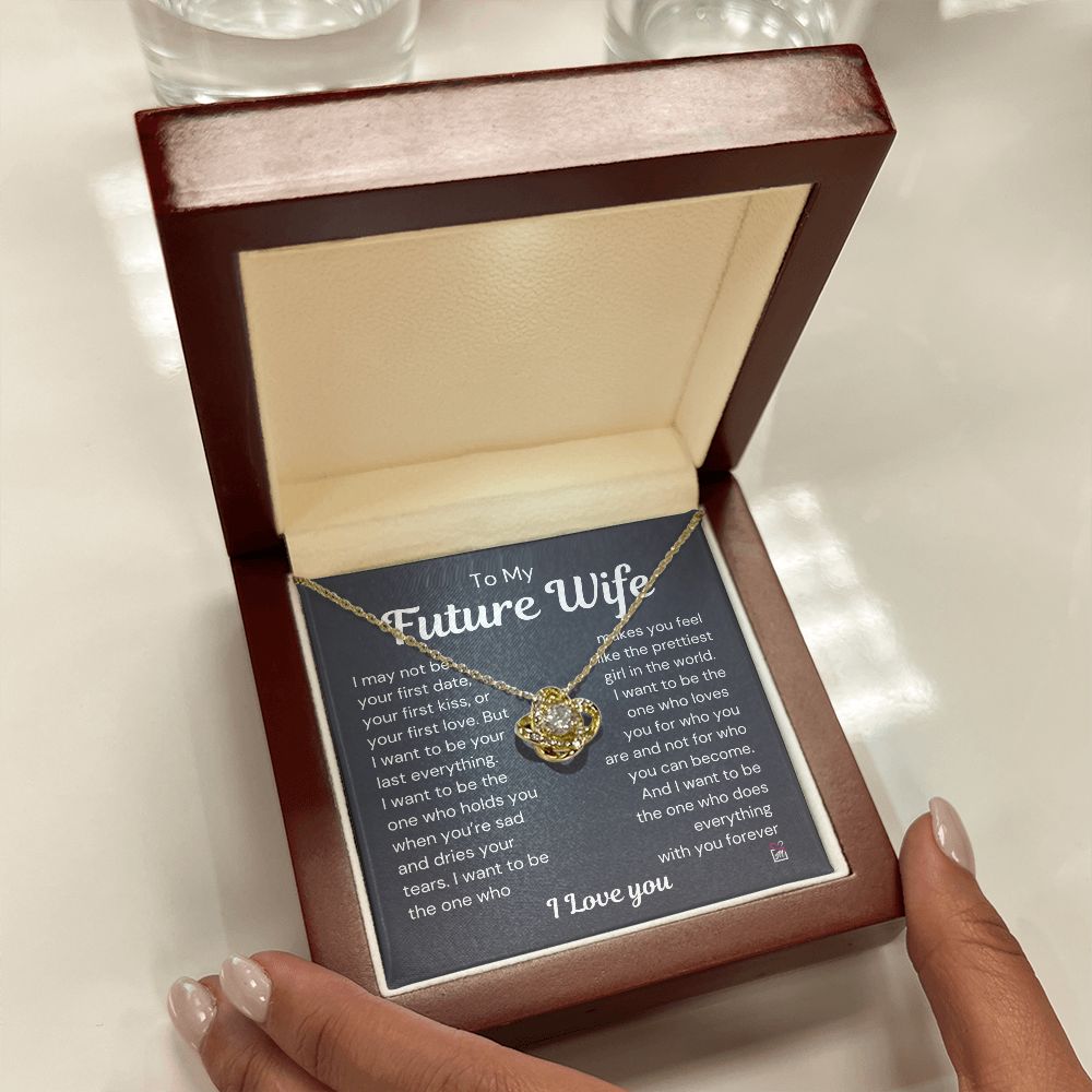 To Future Wife - I want To Be Your Last Everything - Love Knot Necklace