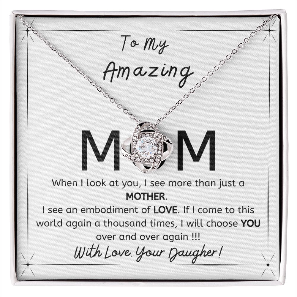To My Amazing Mom- Gift from Daughter- I will choose you over and over- Love Knot necklace minimal