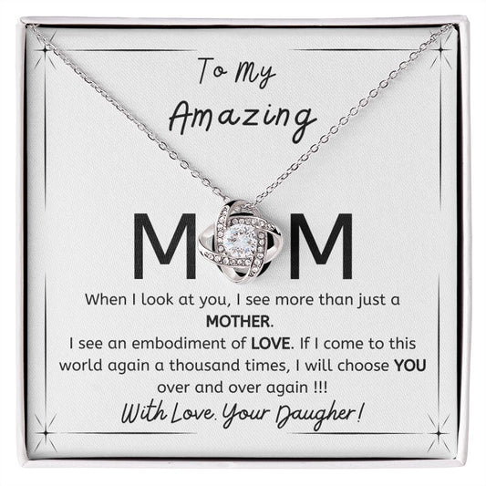 To My Amazing Mom- Gift from Daughter- I will choose you over and over- Love Knot necklace minimal
