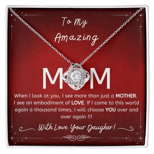 To My Amazing Mom- Gift from daughter- I will choose you over and over- Love Knot necklace ruby glow