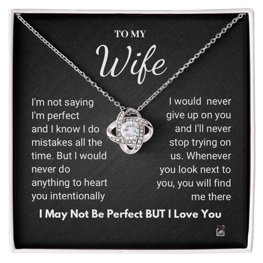 To Wife - I Am Not Perfect But I Love You- Love Knot Necklace