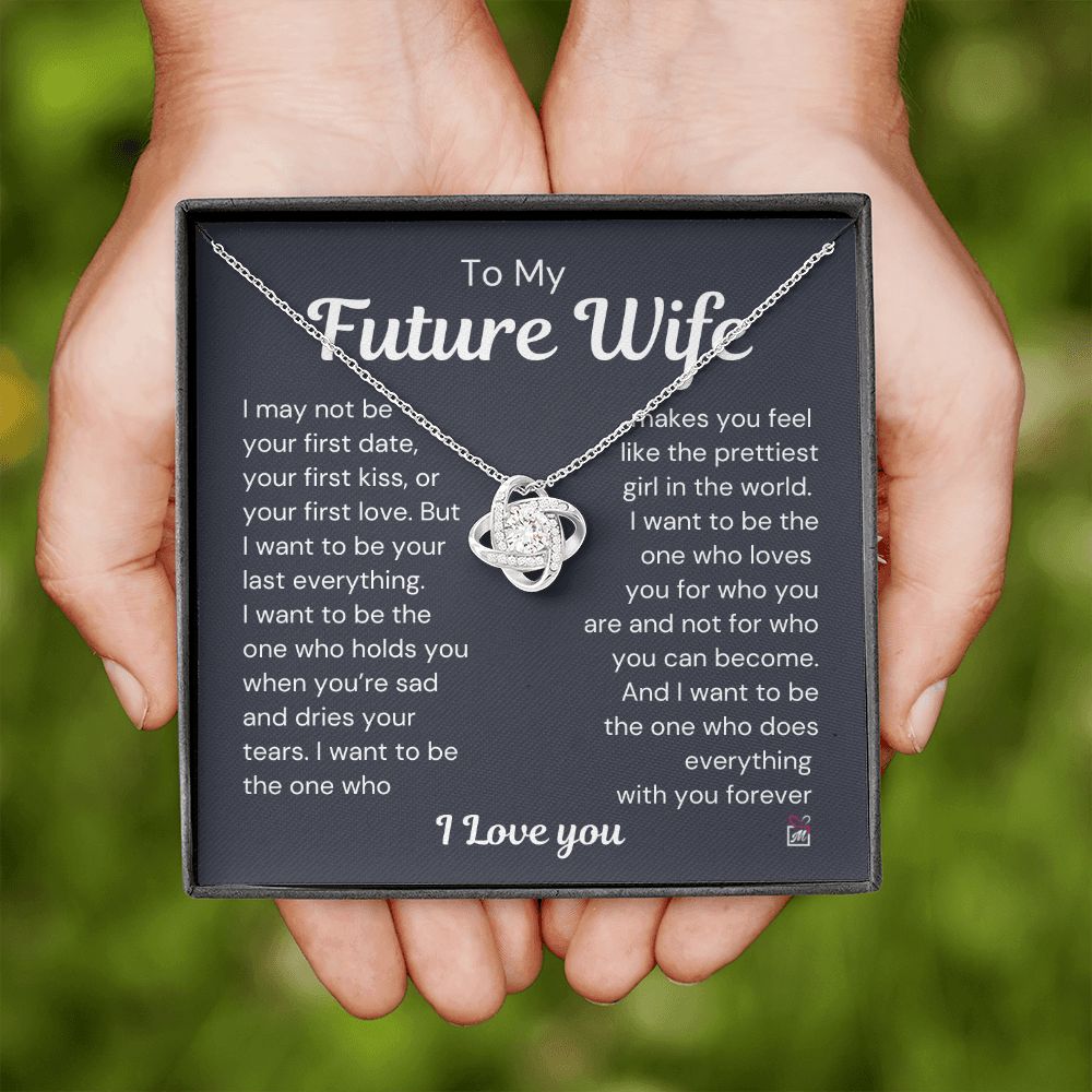 To Future Wife - I want To Be Your Last Everything - Love Knot Necklace