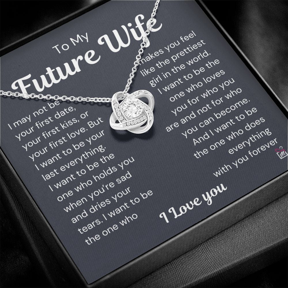 To Future Wife - I want To Be Your Last Everything - Love Knot Necklace