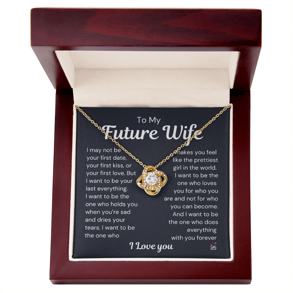 To Future Wife - I want To Be Your Last Everything - Love Knot Necklace