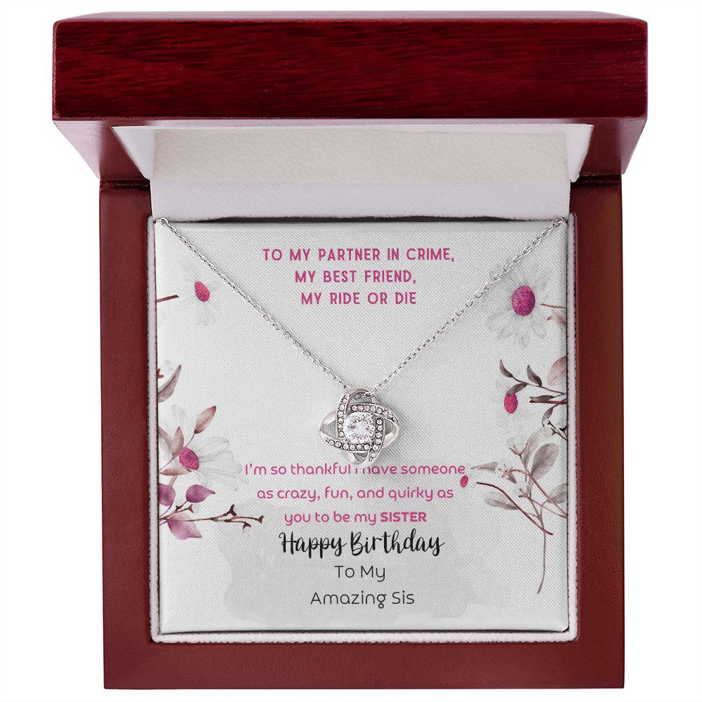 To Sister - Happy Birthday To my crazy, fun and quirky sister - Love Knot Necklace